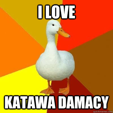 I love Katawa damacy - I love Katawa damacy  Tech Impaired Duck
