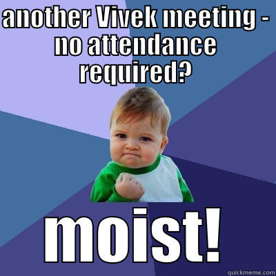 ANOTHER VIVEK MEETING - NO ATTENDANCE REQUIRED? MOIST! Success Kid