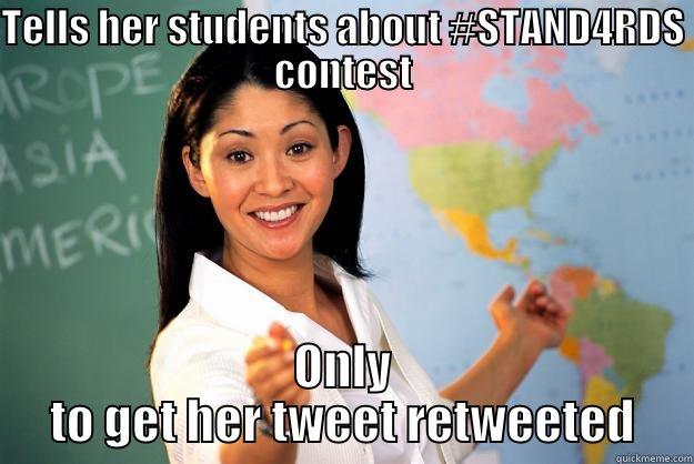 TELLS HER STUDENTS ABOUT #STAND4RDS CONTEST ONLY TO GET HER TWEET RETWEETED Unhelpful High School Teacher