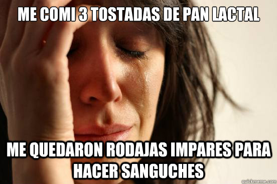 me comi 3 tostadas de pan lactal me quedaron rodajas impares para hacer sanguches  First World Problems