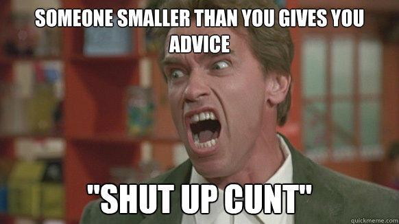 someone smaller than you gives you advice 
