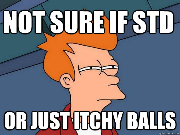 Not Sure if std Or just itchy balls  Futurama Fry