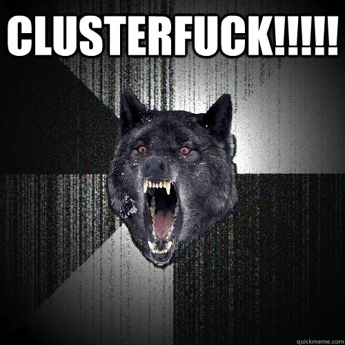 cLUSTERFUCK!!!!!  - cLUSTERFUCK!!!!!   Insanity Wolf