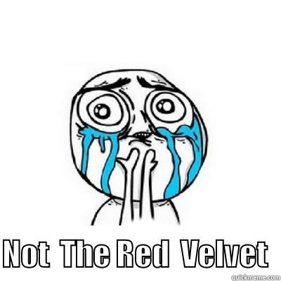   NOT  THE RED  VELVET  Misc