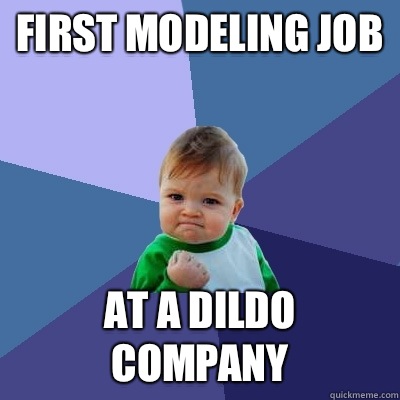 First modeling job at a dildo company  Success Kid