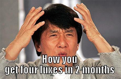  HOW YOU GET FOUR LUXES IN 2 MONTHS EPIC JACKIE CHAN