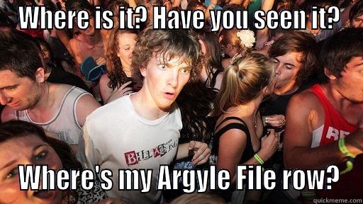 WHERE IS IT? HAVE YOU SEEN IT? WHERE'S MY ARGYLE FILE ROW? Sudden Clarity Clarence