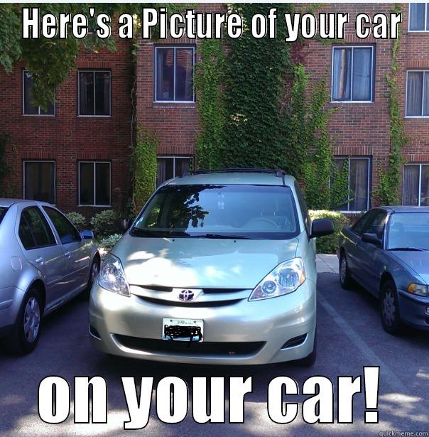 Fuck it, it's a van! - HERE'S A PICTURE OF YOUR CAR ON YOUR CAR! Misc