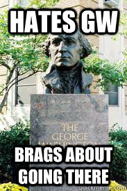 HATES GW brags about going there  Ironic GWU