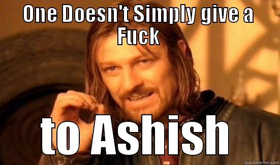 ONE DOESN'T SIMPLY GIVE A FUCK TO ASHISH Boromir