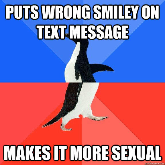 puts wrong smiley on text message makes it more sexual  Socially Awkward Awesome Penguin