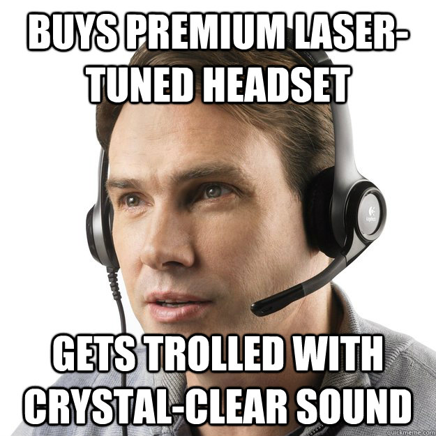 Buys Premium Laser-Tuned headset gets trolled with crystal-clear sound - Buys Premium Laser-Tuned headset gets trolled with crystal-clear sound  gamer headset