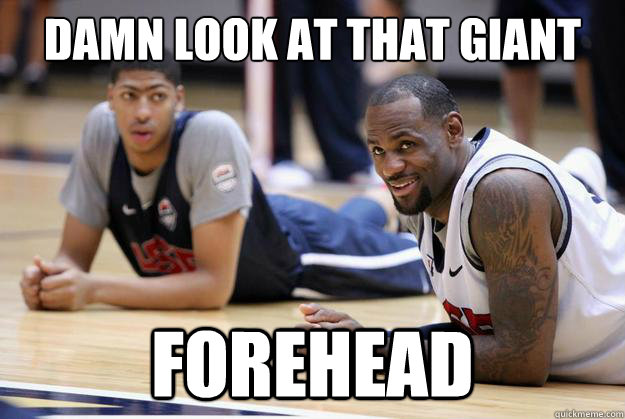 damn look at that giant forehead - damn look at that giant forehead  jealous anthony davis
