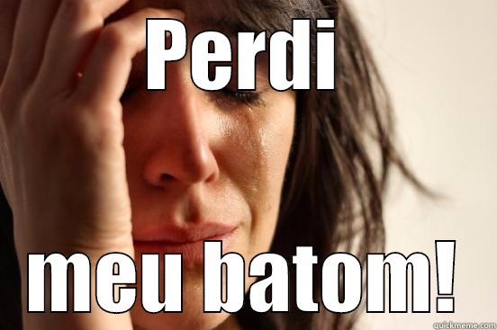 Perdi meu batom - PERDI MEU BATOM! First World Problems