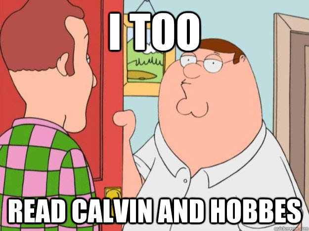 I too Read Calvin and Hobbes  