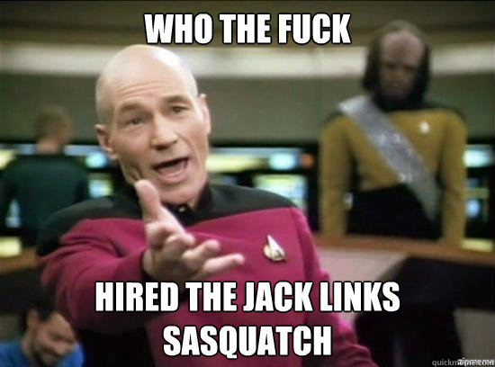who the fuck hired the jack links sasquatch  Annoyed Picard HD