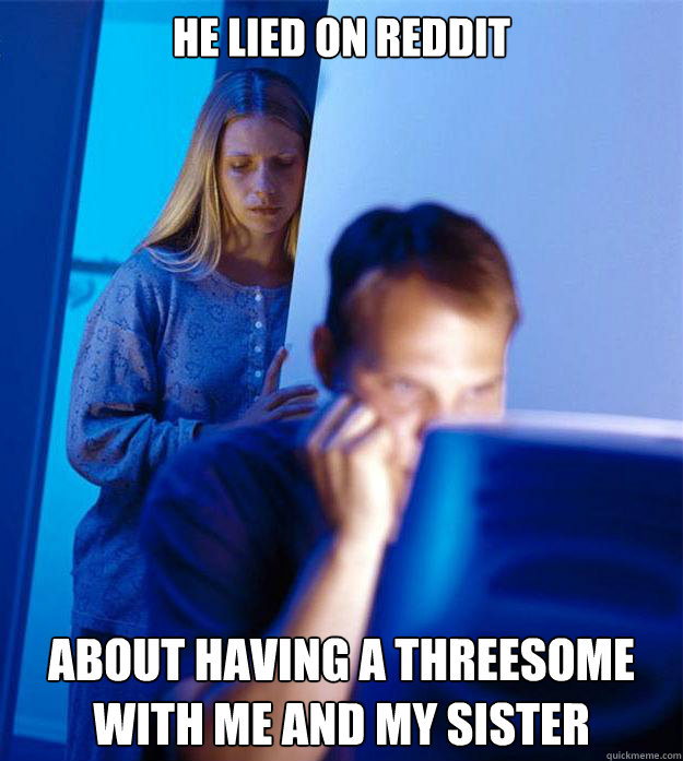 HE LIED ON REDDIT ABOUT HAVING A THREESOME WITH ME AND MY SISTER  Redditors Wife
