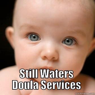 Having a Baby in 2016?  - GET A DOULA STILL WATERS DOULA SERVICES Serious Baby