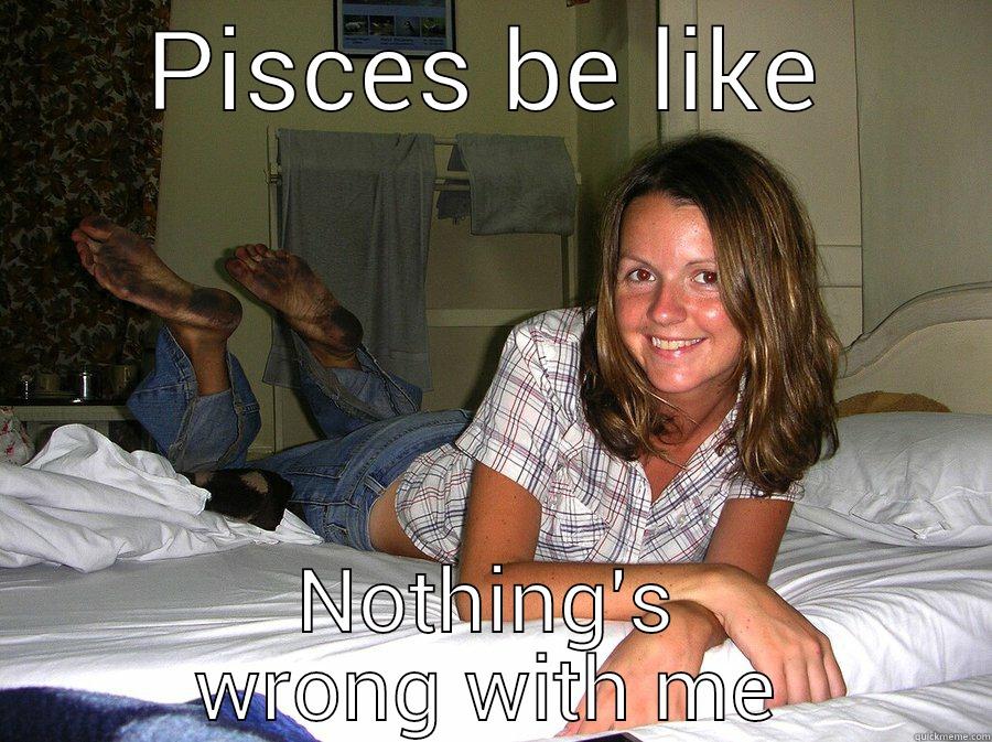 pisces be like - PISCES BE LIKE NOTHING'S WRONG WITH ME Success Kid