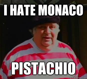 I hate monaco pistachio  