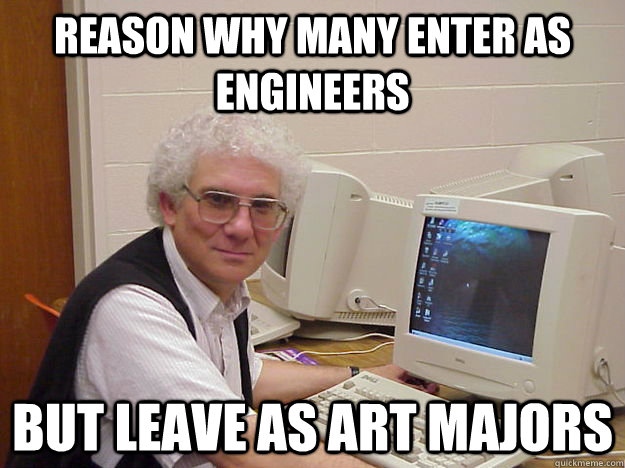 Reason why many enter as engineers but leave as art majors - Reason why many enter as engineers but leave as art majors  Zuckerman!!!