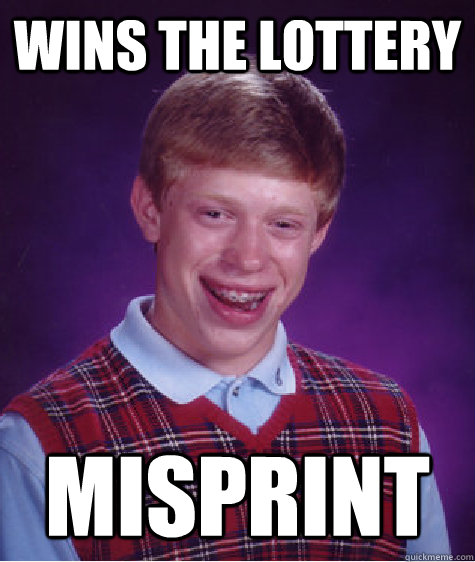 Wins the lottery Misprint - Wins the lottery Misprint  Bad Luck Brian