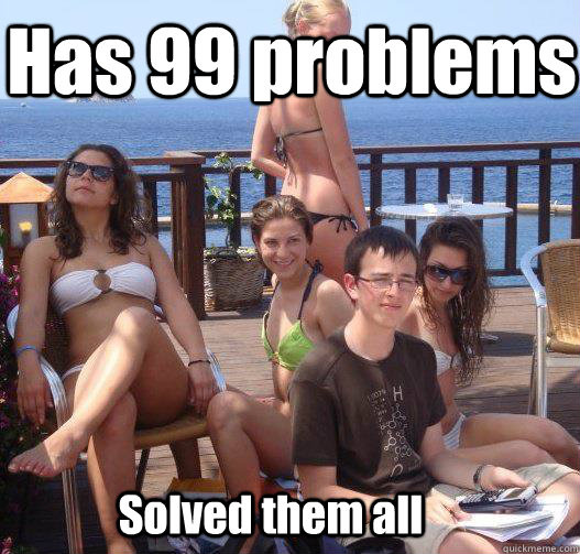 Has 99 problems Solved them all  Priority Peter