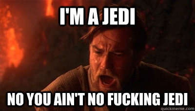 I'm a Jedi no you ain't no fucking jedi  Epic Fucking Obi Wan