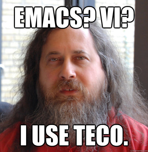 Emacs? vi? I use TECO.  - Emacs? vi? I use TECO.   Aging hipster computer nerd