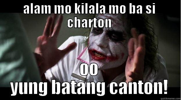 ALAM MO KILALA MO BA SI CHARTON OO YUNG BATANG CANTON! Joker Mind Loss