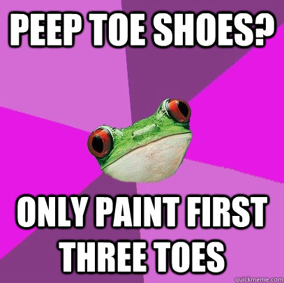 peep toe shoes? only paint first three toes  Foul Bachelorette Frog