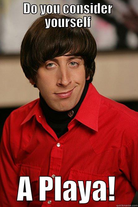 DO YOU CONSIDER YOURSELF A PLAYA! Pickup Line Scientist
