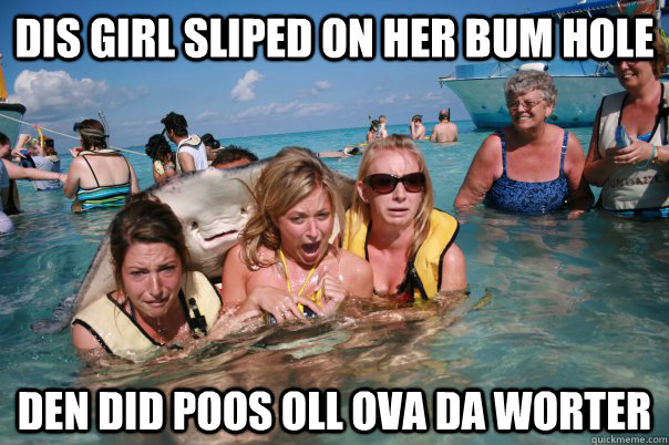 dis girl sliped on her bum hole den did poos oll ova da worter  Pervert Stingray