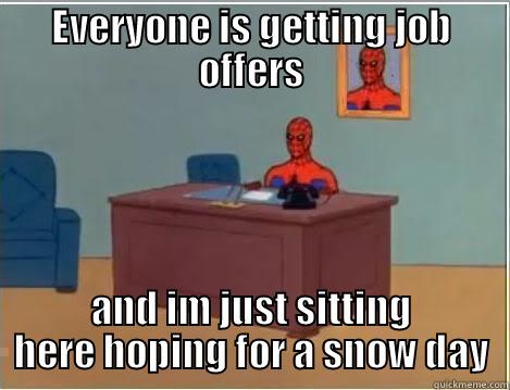 BLarha sd os - EVERYONE IS GETTING JOB OFFERS AND IM JUST SITTING HERE HOPING FOR A SNOW DAY Spiderman Desk