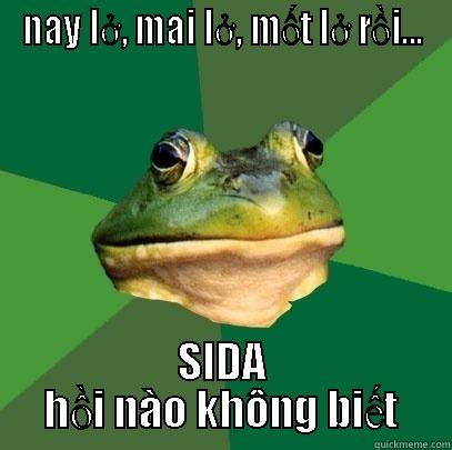 NAY LỞ, MAI LỞ, MỐT LỞ RỒI... SIDA HỒI NÀO KHÔNG BIẾT Foul Bachelor Frog