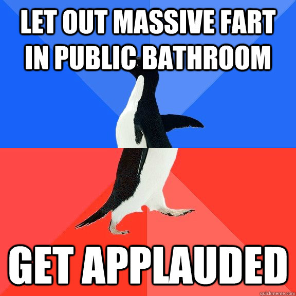 let out massive fart in public bathroom get applauded - let out massive fart in public bathroom get applauded  Misc