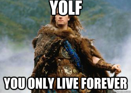 YOLF You only live FOREVER  