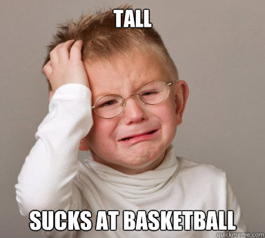 Tall sucks at basketball - Tall sucks at basketball  Fail Kid