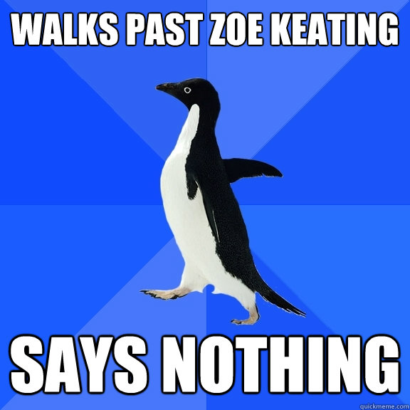 walks past Zoe Keating SAYS NOTHING  Socially Awkward Penguin