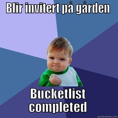 BLIR INVITERT PÅ GÅRDEN BUCKETLIST COMPLETED Success Kid