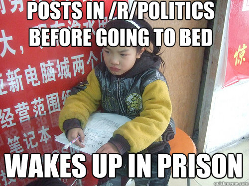 Posts in /r/politics before going to bed Wakes up in prison  Second World Problems