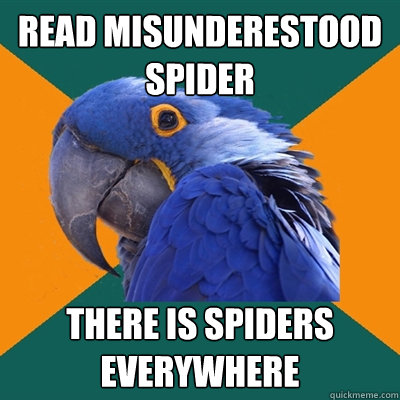 Read Misunderestood Spider There is spiders everywhere  Paranoid Parrot