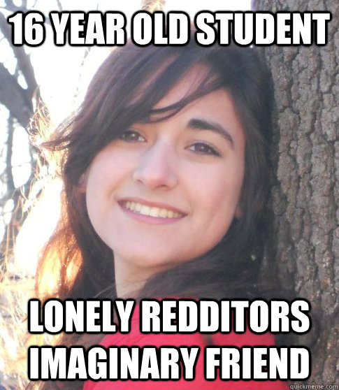 16 year old student lonely redditors imaginary friend  Good Girl Jessica