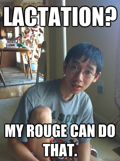 Lactation? My rouge can do that.  Sexually repressed nerd