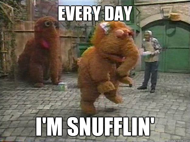 Every Day I'm snufflin'  Snuffleupagus