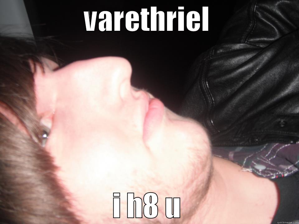 VARETHRIEL I H8 U Misc