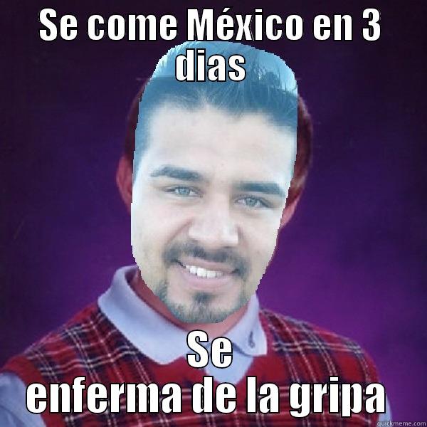 mexico en 3 dias - SE COME MÉXICO EN 3 DIAS SE ENFERMA DE LA GRIPA  Misc