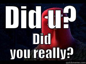 DID U? DID YOU REALLY? Misc