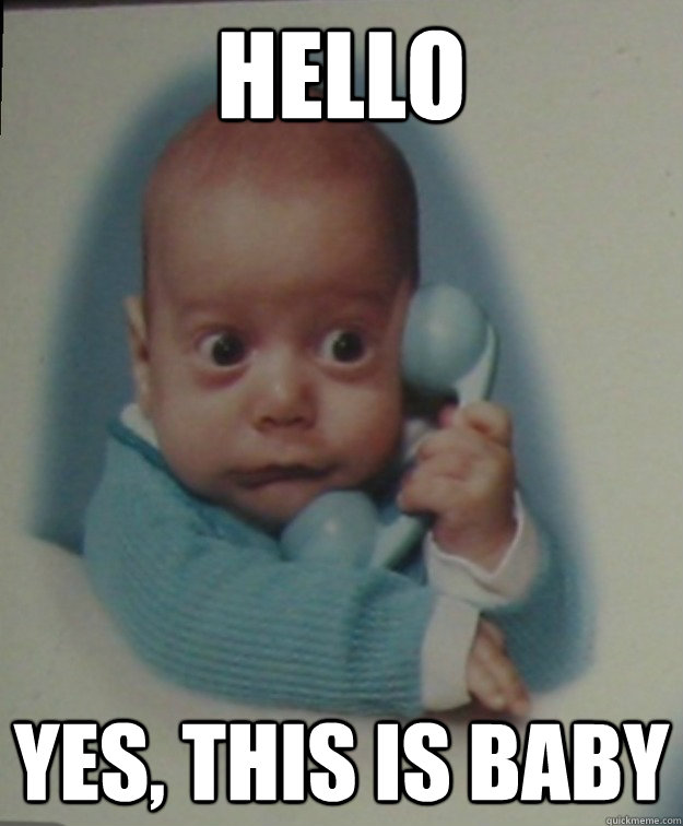 HELLO YES, THIS IS BABY - HELLO YES, THIS IS BABY  This is baby