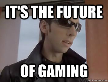 It's the future Of gaming - It's the future Of gaming  Grandmas Boy